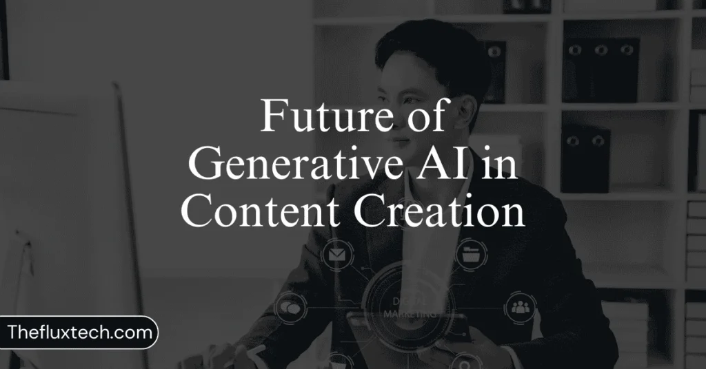 Future of Generative AI in Content Creation