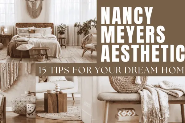 The Nancy Meyers Aesthetic: 15 Tips for Your Dream Home