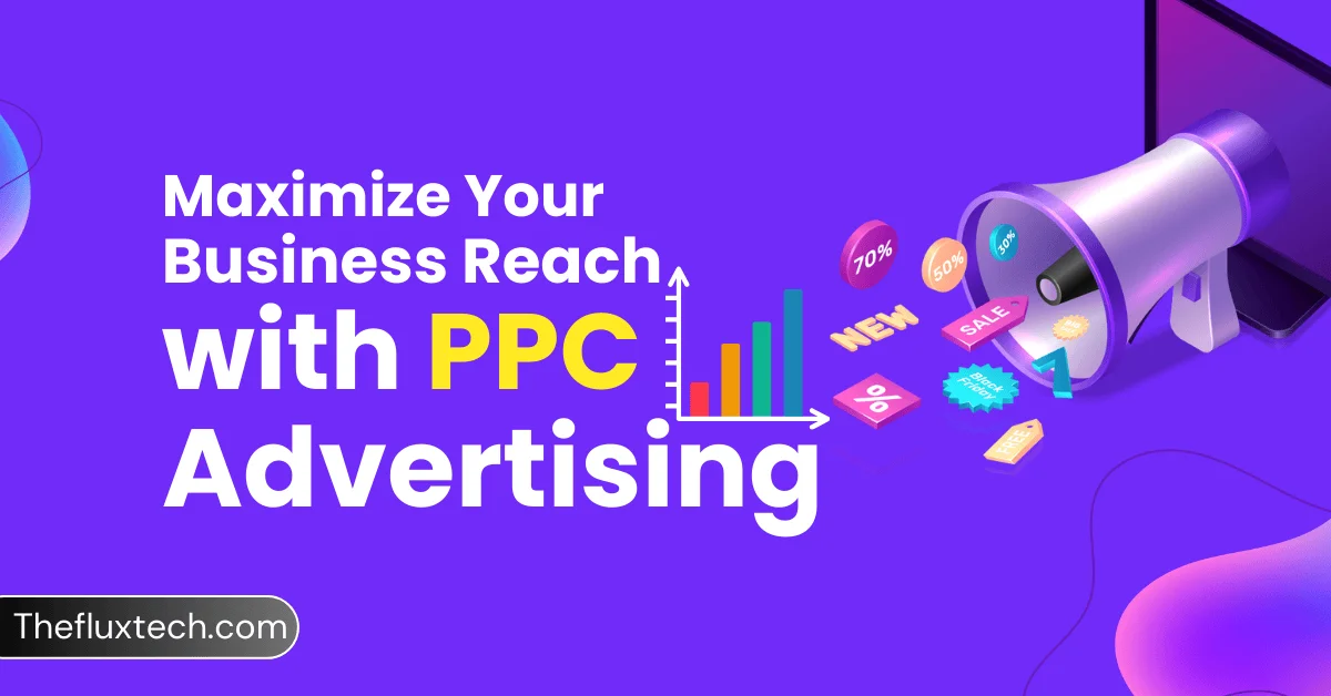 Maximize Your Business Reach with PPC Advertising