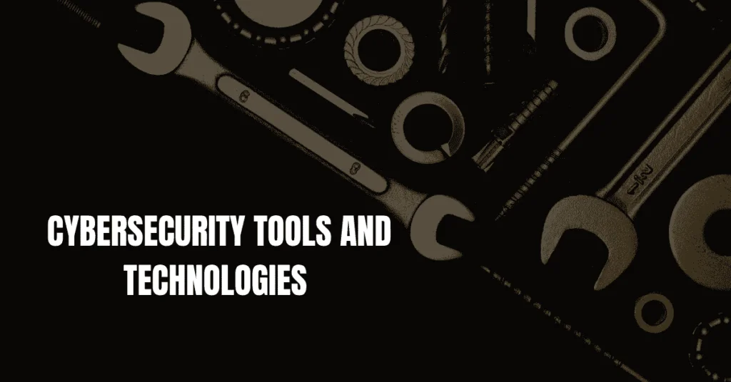 Top Cybersecurity Tools and Technologies 